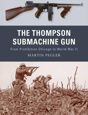 Martin Pegler The Thompson Submachine Gun