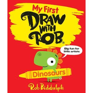 Rob Biddulph My First Draw With Rob: Dinosaurs