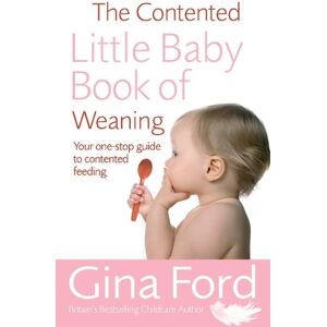 Contented Little Baby Gina Ford The Contented Little Baby Book Of Weaning