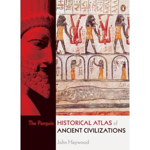 John Haywood The Penguin Historical Atlas of Ancient Civilizations