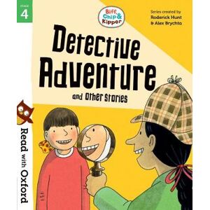 Roderick Hunt Read with Oxford: Stage 4: Biff, Chip and Kipper: Detective Adventure and Other Stories