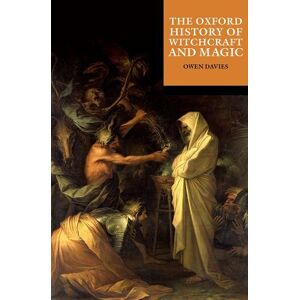 Owen Davies The Oxford History of Witchcraft and Magic