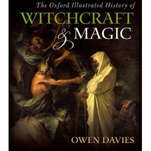 Owen Davies The Oxford Illustrated History of Witchcraft and Magic