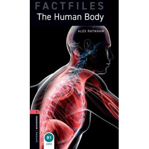 Alex Raynham Oxford Bookworms Library Factfiles: Level 3: The Human Body
