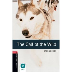 Jack London Oxford Bookworms Library: Level 3: The Call of the Wild