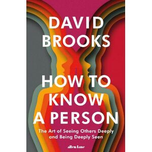 David Brooks How To Know a Person