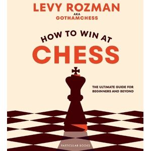 Levy Rozman How to Win At Chess