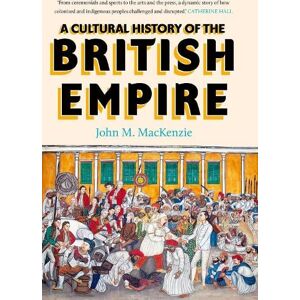 John MacKenzie A Cultural History of the British Empire
