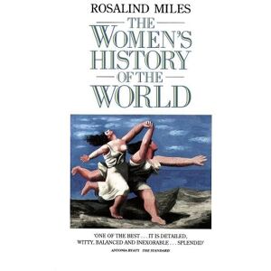 Rosalind Miles The Women’s History of the World