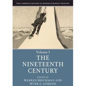 Warren Breckman The Cambridge History of Modern European Thought: Volume 1, The Nineteenth Century