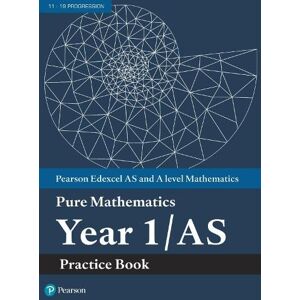 Pearson Edexcel AS and A level Mathematics Pure Mathematics Year 1/AS Practice Book