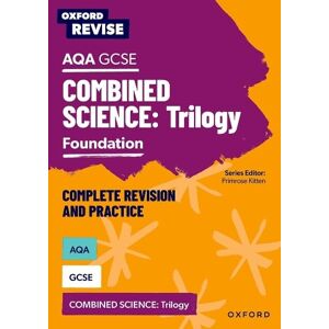 Primrose Kitten Oxford Revise: AQA GCSE Combined Science Trilogy Foundation Complete Revision and Practice