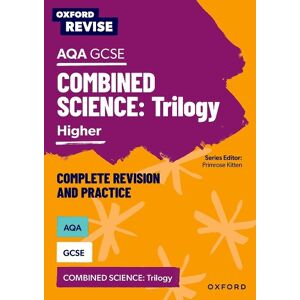 Primrose Kitten Oxford Revise: AQA GCSE Combined Science Trilogy Higher Complete Revision and Practice
