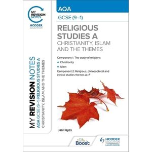 Jan Hayes My Revision Notes: AQA GCSE (9-1) Religious Studies Specification A Christianity, Islam and the Religious, Philosophical and Ethical Themes