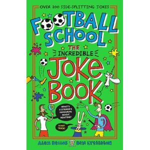 Alex Bellos Football School: The Incredible Joke Book