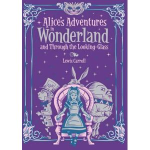 Lewis Carroll Alice's Adventures in Wonderland and Through the Looking Glass (Barnes & Noble Collectible Editions)