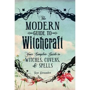 Skye Alexander The Modern Guide to Witchcraft