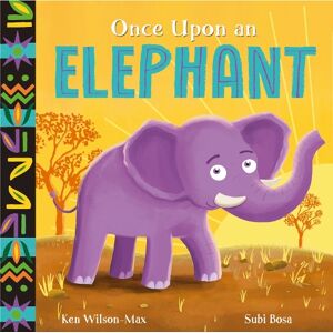 Ken Wilson-Max African Stories: Once Upon an Elephant