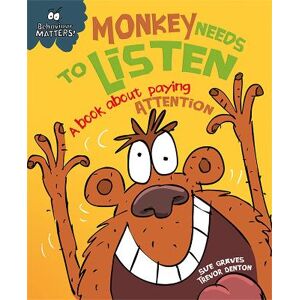 Sue Graves Behaviour Matters: Monkey Needs to Listen - A book about paying attention