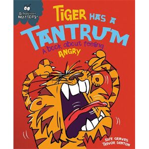 Sue Graves Behaviour Matters: Tiger Has a Tantrum - A book about feeling angry