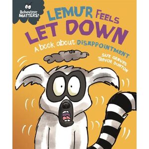 Sue Graves Behaviour Matters: Lemur Feels Let Down - A book about disappointment