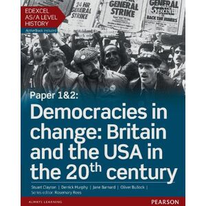 Stuart Clayton Edexcel AS/A Level History, Paper 1&2: Democracies in change: Britain and the USA in the 20th century Student Book + ActiveBook