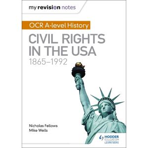 Mike Wells My Revision Notes: OCR A-level History: Civil Rights in the USA 1865-1992
