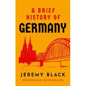 Jeremy Black A Brief History of Germany