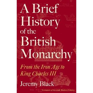 Jeremy Black A Brief History of the British Monarchy