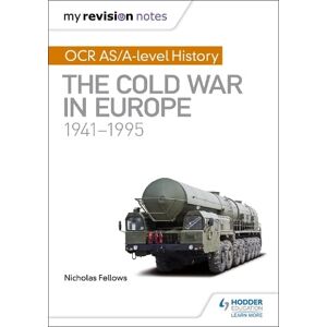 Nicholas Fellows My Revision Notes: OCR AS/A-level History: The Cold War in Europe 1941–1995