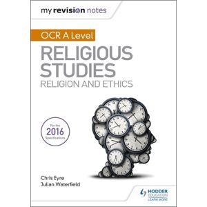 Julian Waterfield My Revision Notes OCR A Level Religious Studies: Religion and Ethics