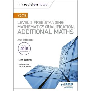 Michael Ling My Revision Notes: OCR Level 3 Free Standing Mathematics Qualification: Additional Maths (2nd edition)