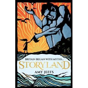 Amy Jeffs Storyland: Britain began with myths... (children's edition)