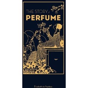 Elisabeth de Feydeau The Story of Perfume