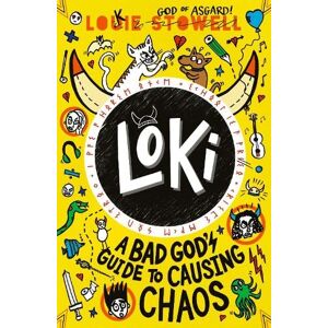 Louie Stowell Loki: A Bad God's Guide to Causing Chaos