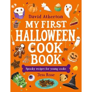 David Atherton My First Halloween Cook Book: Spooky Recipes for Young Cooks