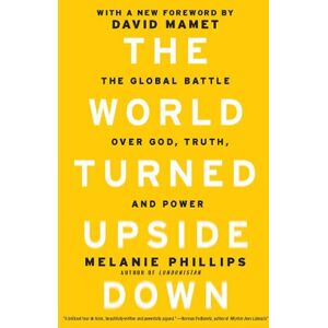 Melanie Phillips The World Turned Upside Down