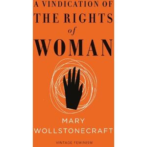 Mary Wollstonecraft A Vindication of the Rights of Woman (Vintage Feminism Short Edition)