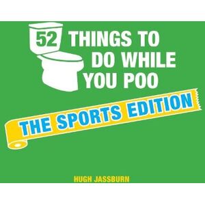 Hugh Jassburn 52 Things to Do While You Poo: The Sports Edition