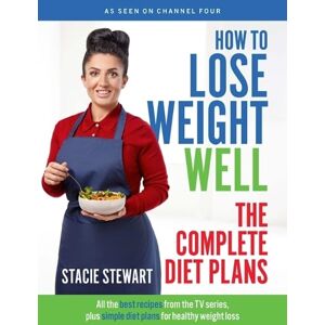 Stacie Stewart How to Lose Weight Well: The Complete Diet Plans