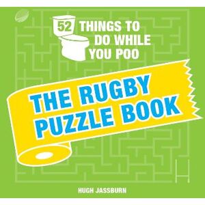 Hugh Jassburn 52 Things to Do While You Poo: The Rugby Puzzle Book