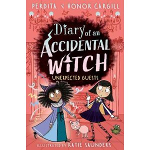 Honor and Perdita Cargill Diary of an Accidental Witch: Unexpected Guests