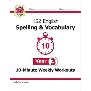 CGP Books KS2 Year 3 English 10-Minute Weekly Workouts: Spelling & Vocabulary