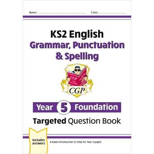 CGP Books KS2 English Year 5 Foundation Grammar, Punctuation & Spelling Targeted Question Book w/Answers