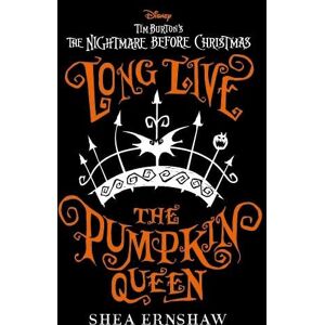 Shea Ernshaw Disney Tim Burton's The Nightmare Before Christmas: Long Live the Pumpkin Queen