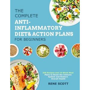 Rene Scott The Complete Anti-Inflammatory Diet & Action Plans for Beginners