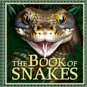Welbeck Children's Books The Book of Snakes