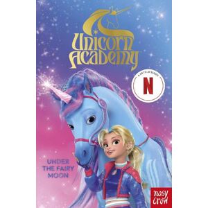 Nosy Crow Ltd Unicorn Academy: Under the Fairy Moon
