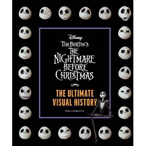 Dana Jennings Jelter Tim Burton's The Nightmare Before Christmas: The Ultimate Visual History