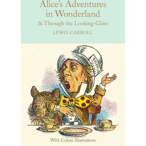 Lewis Carroll Alice's Adventures in Wonderland and Through the Looking-Glass